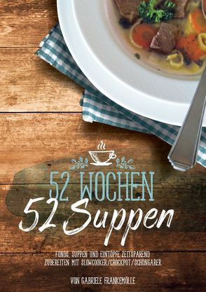 52 Wochen – 52 Suppen von Frankemölle,  Gabriele