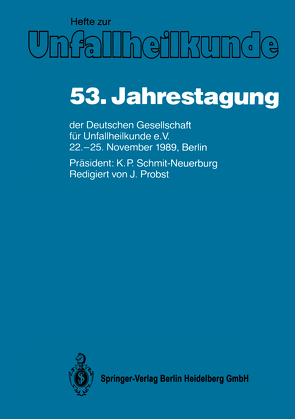 53. Jahrestagung der Deutschen Gesellschaft für Unfallheilkunde e.V. von Probst,  J., Schmit-Neuerburg,  K.P.