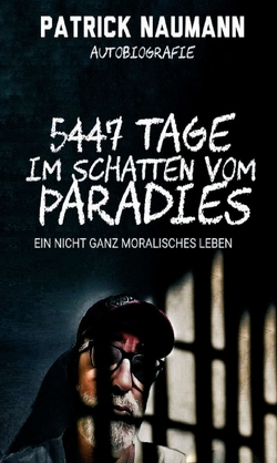 5447 Tage Im Schatten vom Paradies von Naumann,  Patrick