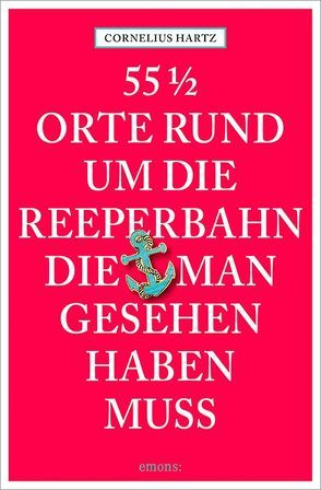 55 1/2 Orte rund um die Reeperbahn, die man gesehen haben muss von Hartz,  Cornelius