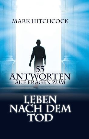 55 Antworten auf Fragen zum Leben nach dem Tod von Hitchcock,  Mark