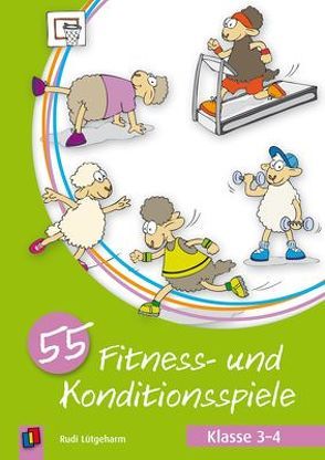 55 Fitness- und Konditionsspiele – Klasse 3-4 von Lütgeharm,  Rudi