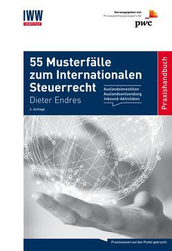 55 Musterfälle im Internationalen Steuerrecht von Dr. Brunsbach,  Stefan, Dr. Freiling,  Carla, Dr. Zuber,  Barbara, Endres,  Dieter, Prof. Dr. Endres,  Dieter