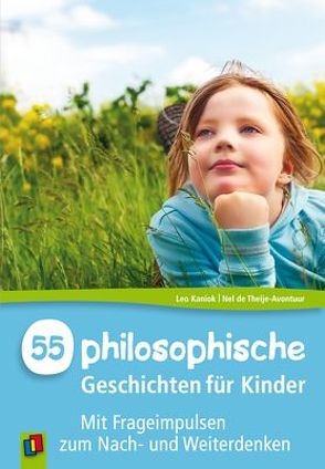 55 Philosophische Geschichten für Kinder von de Theije-Avontuur,  Nel, Kaniok,  Leo, Steinbach,  Gabriele