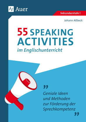 55 Speaking Activities im Englischunterricht von Assbeck,  Johann