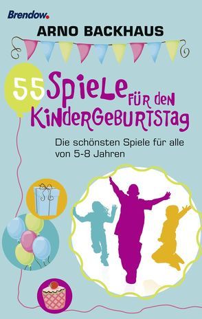 55 Spiele für den Kindergeburtstag von Backhaus,  Arno