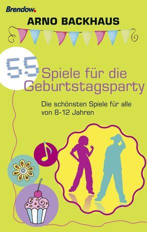 55 Spiele für die Geburtstagsparty von Backhaus,  Arno