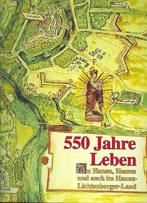 550 Jahre Leben in Hanau, Hessen und auch im Hanau-Lichtenberger-Land von Döhring,  Arthur R