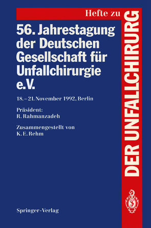 56. Jahrestagung der Deutschen Gesellschaft für Unfallchirurgie e.V. von Rahmanzadeh,  R., Rehm,  K.E.