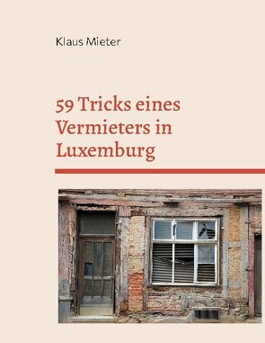 59 Tricks eines Vermieters in Luxemburg von Mieter,  Klaus