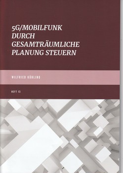 5G/Mobilfunk durch gesamträumliche Planung steuern von Prof. Dr. Kühling,  Wilfried