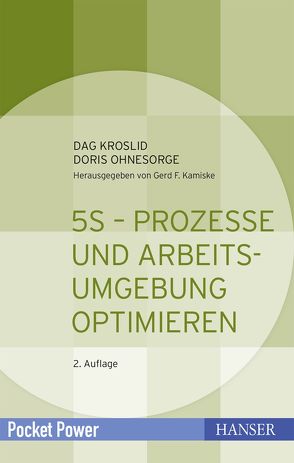 5S – Prozesse und Arbeitsumgebung optimieren von Kroslid,  Dag, Ohnesorge,  Doris