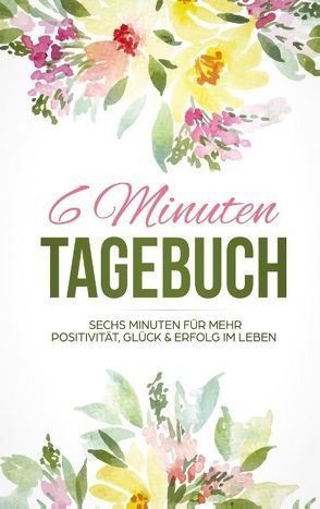 6 Minuten Tagebuch von Stein,  Alex