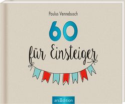 60 für Einsteiger von Misselwitz,  Franziska, Vennebusch,  Paulus