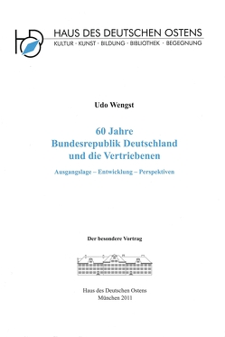 60 Jahre Bundesrepublik Deutschland und die Vertriebenen von Wengst,  Udo