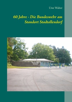 60 Jahre – Die Bundeswehr am Standort Stadtallendorf von Walter,  Uwe