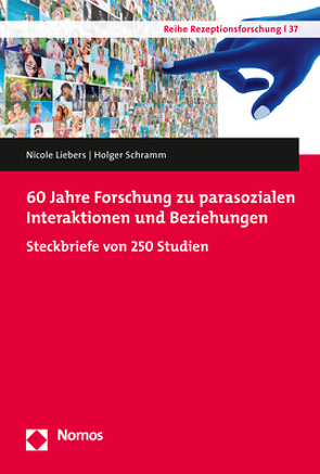 60 Jahre Forschung zu parasozialen Interaktionen und Beziehungen von Liebers,  Nicole, Schramm,  Holger