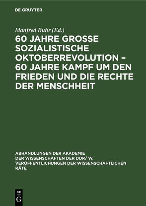 60 Jahre Große Sozialistische Oktoberrevolution – 60 Jahre Kampf um den Frieden und die Rechte der Menschheit von Buhr,  Manfred