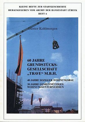 60 Jahre Grundstücksgesellschaft Trave mbH von Kohlmorgen,  Günther