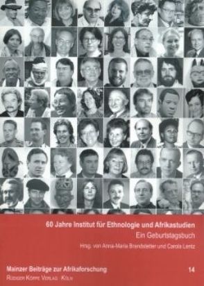 60 Jahre Institut für Ethnologie und Afrikastudien von Beier,  Ulli, Brandstetter,  Anna-Maria, Buddruss,  Georg, Geary,  Christraud, Gross,  Gerhard, Hauck,  Gerhard, Lentz,  Carola, Müller,  Ernst-Wilhelm, Nachtigall,  Horst, Rein,  Anette, Seiler,  Signe, Snoy,  Peter, Stellrecht,  Irmtraud, Zwernemann,  Jürgen