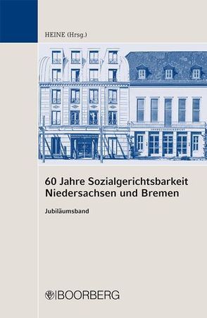 60 Jahre Landessozialgerichtsbarkeit Niedersachsen und Bremen von Heine,  Peter