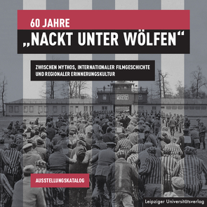 60 Jahre „Nackt unter Wölfen“ von Brühl,  Helene Marie, Bunk,  Philip, Grisko,  Michael, Kunz,  Thaddäus, Maier,  Elisa, Mohnke,  Sascha, Paeseler,  Emilia, Weise,  Paula Milena