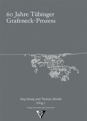 60 Jahre Tübinger Grafeneck-Prozess von Kinzig,  Jörg, Stöckle,  Thomas