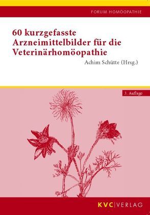 60 kurzgefasste Arzneimittelbilder für die Veterinärhomöopathie von Schütte,  Achim