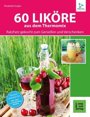 60 Liköre aus dem Thermomix® von Engler,  Elisabeth