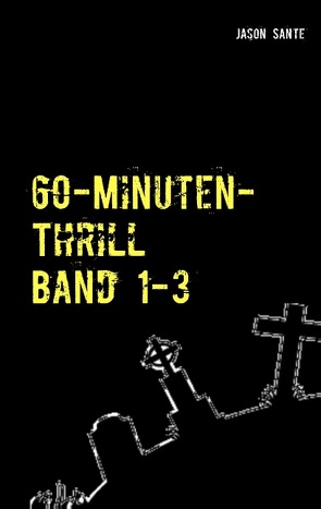 60-Minuten-Thrill Band 1-3 Komplett von Sante,  Jason