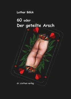 60 oder Der geteilte Arsch von Bölck,  Lothar, Dunsch,  Peter