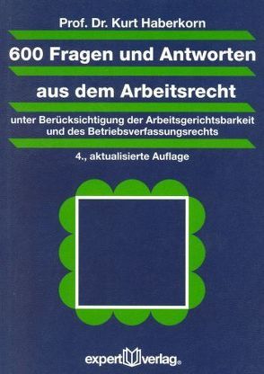 600 Fragen und Antworten aus dem Arbeitsrecht von Haberkorn,  Kurt