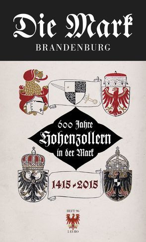 600 Jahre Hohenzollern in der Mark 1415 bis 2015 von Maether,  Bernd, Michas,  Uwe, Scharmann,  Rudolf G