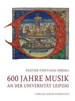 600 Jahre Musik an der Universität Leipzig von Altner,  Stefan, Arnhold,  Christiane, Bärwald,  Manuel, Böhm,  Claudius, Feurich,  Hans J, Fontana,  Eszter, Franke,  Bernd, Glöckner,  Andreas, Greiner,  Stephan, Hartinger,  Anselm, Heller,  Veit, Hesse,  Petra, Junge,  Cornelia, Keym,  Stefan, Király,  Peter, Korff,  Christine, Loos,  Helmut, Mackert,  Christoph, Maul,  Michael, Mitschke,  Andreas, Petzoldt,  Martin, Rosenmüller,  Annegret, Schrammek,  Winfried, Schulze,  Hans J, Sopart,  Andreas, Stöck,  Katrin, Timm,  David, Wollny,  Peter