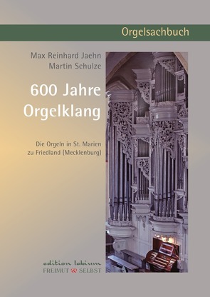 600 Jahre Orgelklang von Martin Schulze,  Max Reinhard Jaehn /