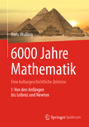 6000 Jahre Mathematik von Alten,  Heinz-Wilhelm, Wesemüller-Kock,  Heiko, Wußing,  Hans