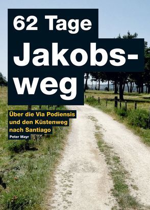 62 Tage Jakobsweg von Mayr,  Peter