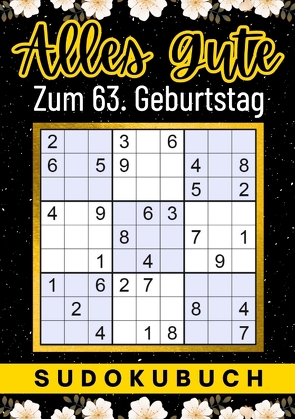 63 Geburtstag Geschenk | Alles Gute zum 63. Geburtstag – Sudoku von Verlag,  Isamrätsel