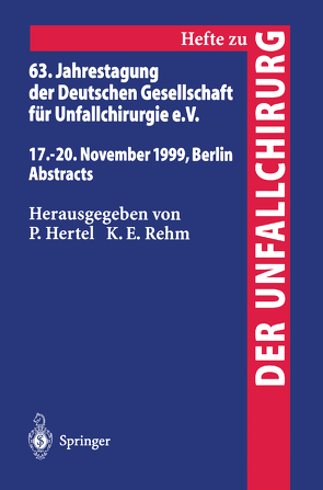 63. Jahrestagung der Deutschen Gesellschaft für Unfallchirurgie von Hertel,  P., Rehm,  K.E.