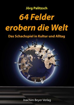 64 Felder erobern die Welt von Palitzsch,  Jörg