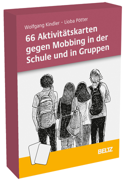 66 Aktivitätskarten gegen Mobbing in der Schule und in Gruppen von Kindler,  Wolfgang, Pötter,  Lioba