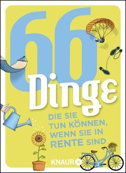 66 Dinge, die Sie tun können, wenn Sie in Rente sind von Heinemann,  Ilka, Schweida,  Denise