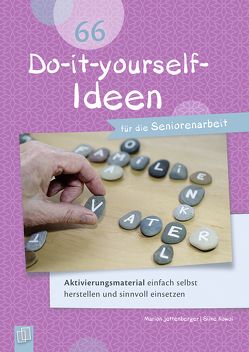 66 Do-it-yourself-Ideen für die Seniorenarbeit von Jettenberger,  Marion, Kowol,  Silke