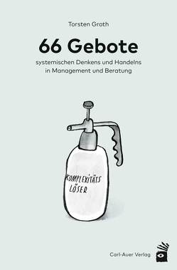 66 Gebote systemischen Denkens und Handelns in Management und Beratung von Groth,  Torsten