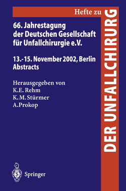 66. Jahrestagung der Deutschen Gesellschaft für Unfallchirurgie e. V. von Prokop,  Axel, Rehm,  Klaus E., Stürmer,  Klaus-Michael