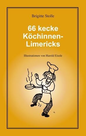 66 kecke Köchinnen-Limericks von Stolle,  Brigitte