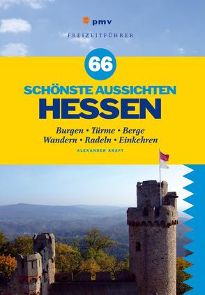 66 schönste Aussichten Hessen von Kraft,  Alexander