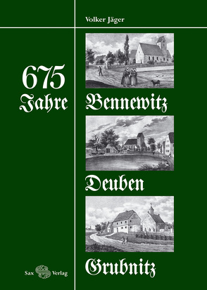 675 Jahre Bennewitz, Deuben und Grubnitz von Jäger,  Volker