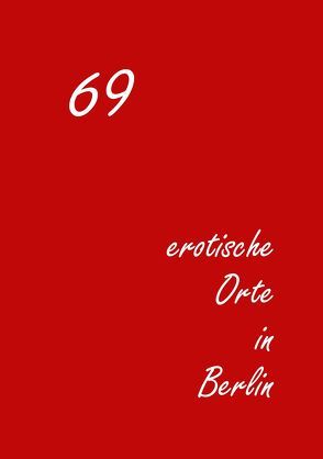 69 erotische Orte in Berlin von Engelhardt,  Dirk