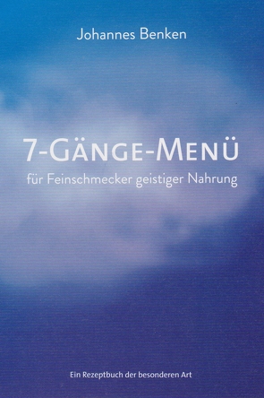 7-Gänge-Menü für Feinschmecker geistiger Nahrung von Benken,  Johannes